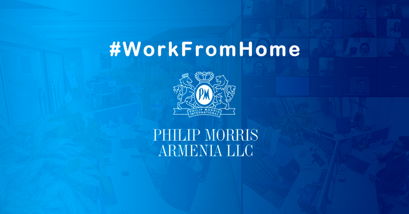 Work From Home. Ֆիլիպ Մորրիս Արմենիայի լավագույն փորձը